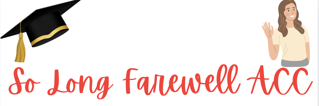 So Long Farewell ACC: A Seniors true feeling and look back at the 4 years of high school